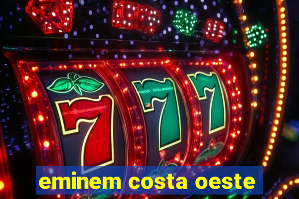 eminem costa oeste